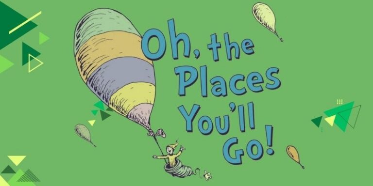 The Places You Will Go!
